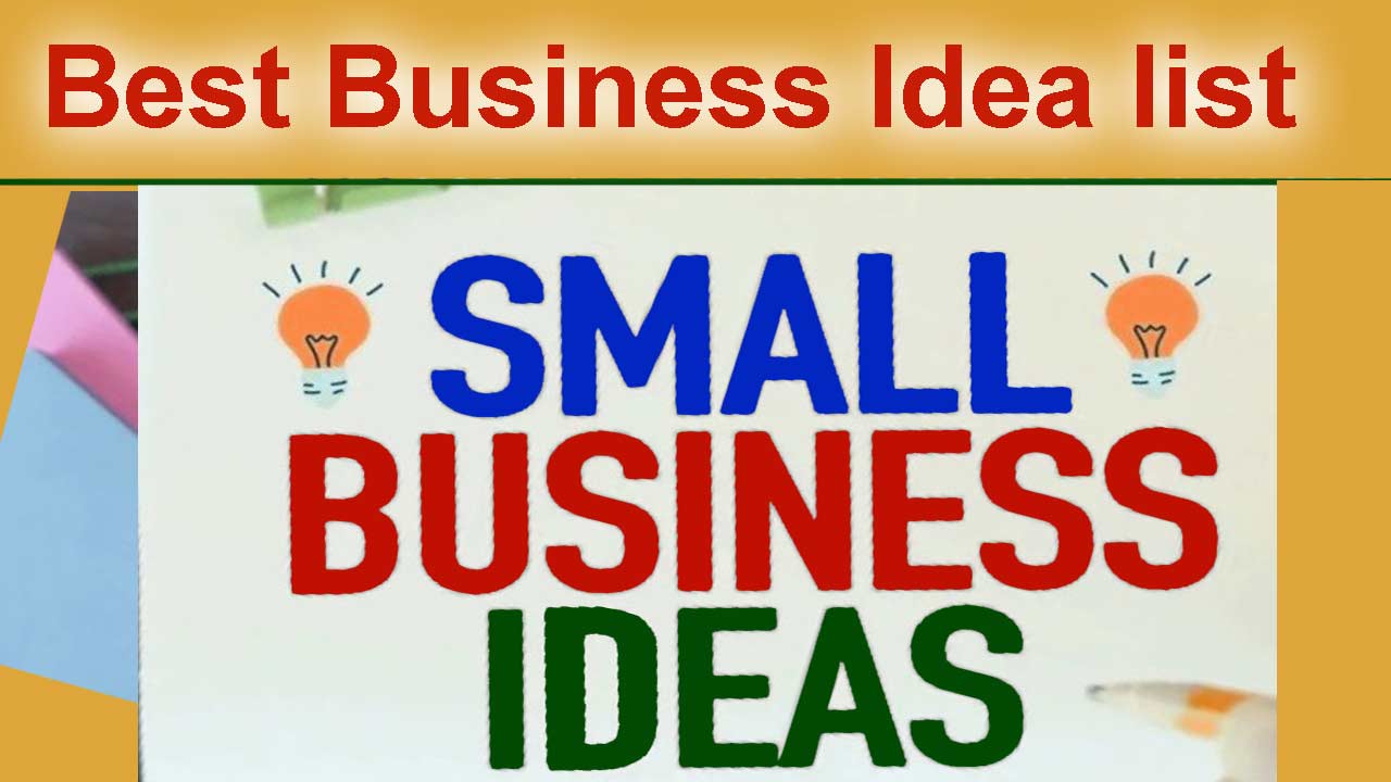 Best Small Business Idea - कम लागत के बेस्ट 100 छोटे बिज़नस कि लिस्ट