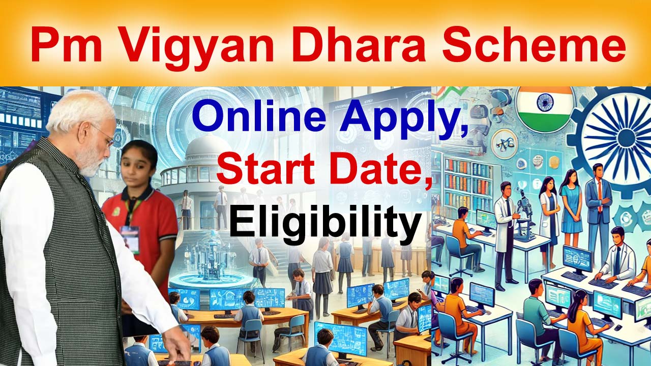 Vigyan Dhara Scheme 2024 Online Apply Start Date Eligibility Check